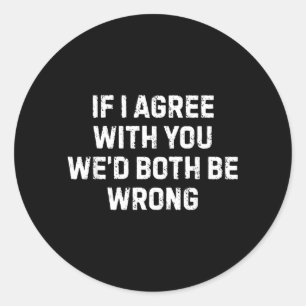 Sarcastic Humour Quotes Art For Men Women Funny Classic Round Sticker