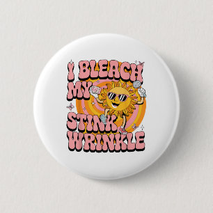 Sarcastic I Bleach My Stink Wrinkle Funny Gag Adul 6 Cm Round Badge
