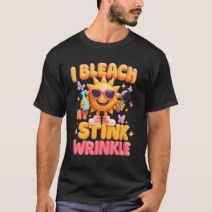 Sarcastic I Bleach My Stink Wrinkle Funny Gag Adul T-Shirt