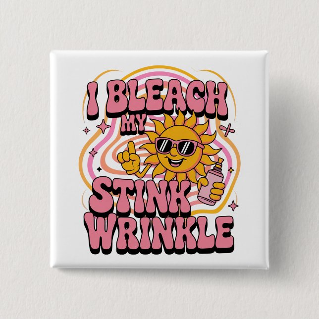 Sarcastic I Bleach My Stink Wrinkle Funny Gag Meme 15 Cm Square Badge (Front)