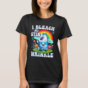 Sarcastic I Bleach My Stink Wrinkle Meme Gag Adult T-Shirt