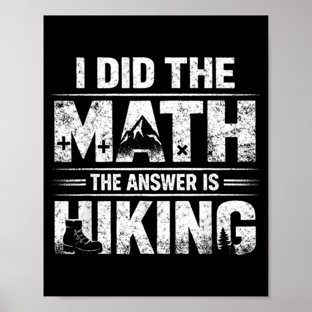 Sarcastic I Did The Math Answer is Hiking Funny Poster (Front)
