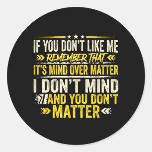 Sarcastic I Dont Mind You Dont Funny Adults Classic Round Sticker