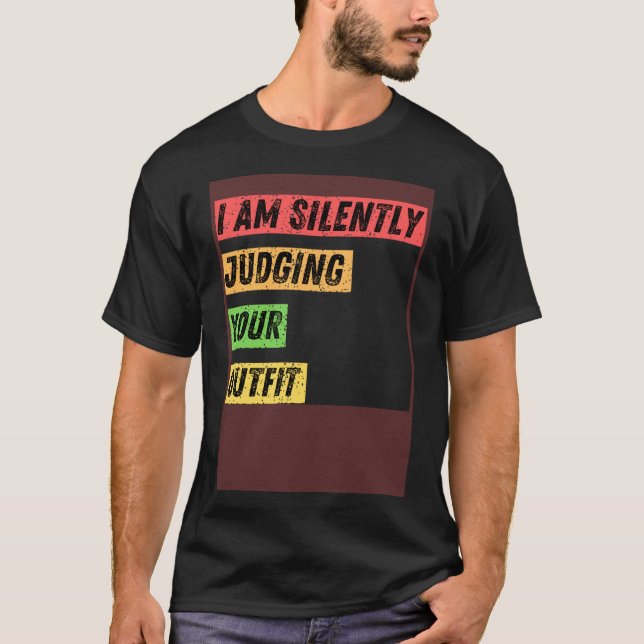 Sarcastic I m Silently Judging Your Outfit  Quotes T-Shirt (Front)