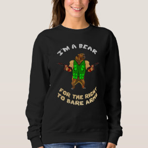 Sarcastic Im A Bear For Gun Rights 2nd Amendment B Sweatshirt
