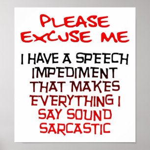 Sarcastic Impediment Funny Poster