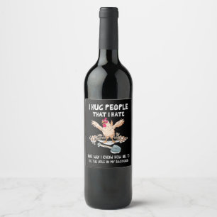 Sarcastic Introvert Crazy Chicken I Hug People Tha Wine Label