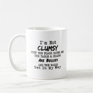 Sarcastic Joke, Funny Quote on Mug, I'm Not Clumsy Coffee Mug