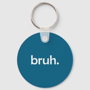 Sarcastic Jokes Bruh Sayings World Key Ring