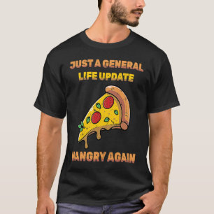 Sarcastic  Just A General Life Update Hangry Again T-Shirt