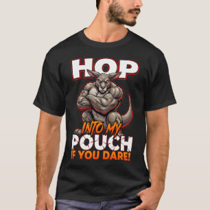 Sarcastic Kangaroo Hop Into My Pouch Funny Meme T-Shirt