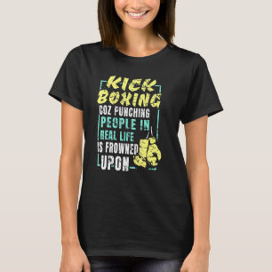 Sarcastic Kickboxing Sports Any Kickboxer T-Shirt