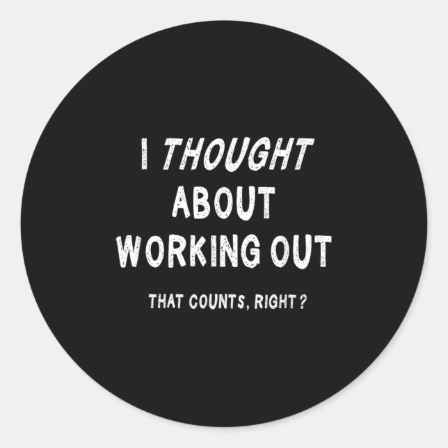 Sarcastic Lazy Workout Saying Funny Working Out Mo Classic Round Sticker (Front)