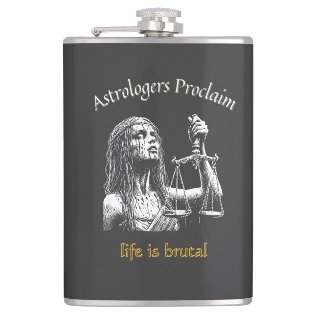 Sarcastic Libra Horoscope – Life Is Brutal Hip Flask (Front)