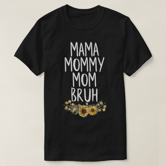 Sarcastic Mama Mummy Mum Bruh Funny Mothers Day 20 T-Shirt (Design Front)