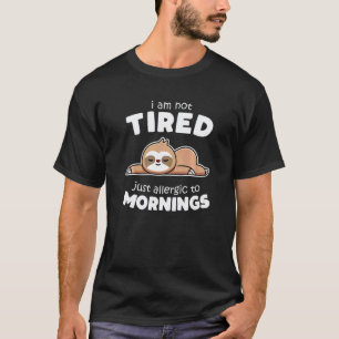 Sarcastic Morning Attitude Tired Lazy Chill Sloth T-Shirt