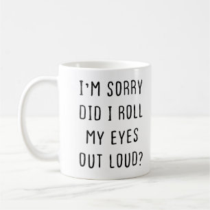 Sarcastic Mug, Funny Coffee Mug, Mugs with Sayings