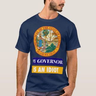 Sarcastic My Governor Is An Florida Politics Gift T-Shirt