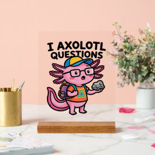 Sarcastic Nerd Axolotl I Axolotl Questions Meme Acrylic Sign
