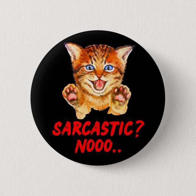 Sarcastic? Nooo Hissing Cat Beware  6 Cm Round Badge (Front)