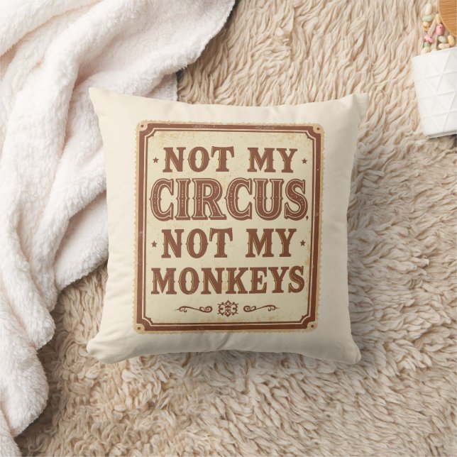 Sarcastic Not My Circus Not My Monkeys Cushion (Blanket)