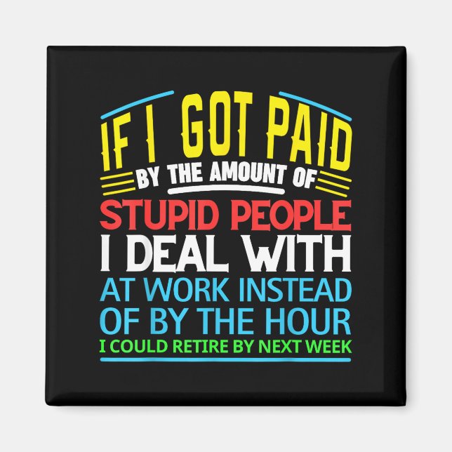 Sarcastic Office Humor Funny Work Quote Ing People Magnet (Front)