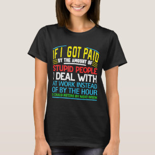 Sarcastic Office Humor Funny Work Quote Ing People T-Shirt