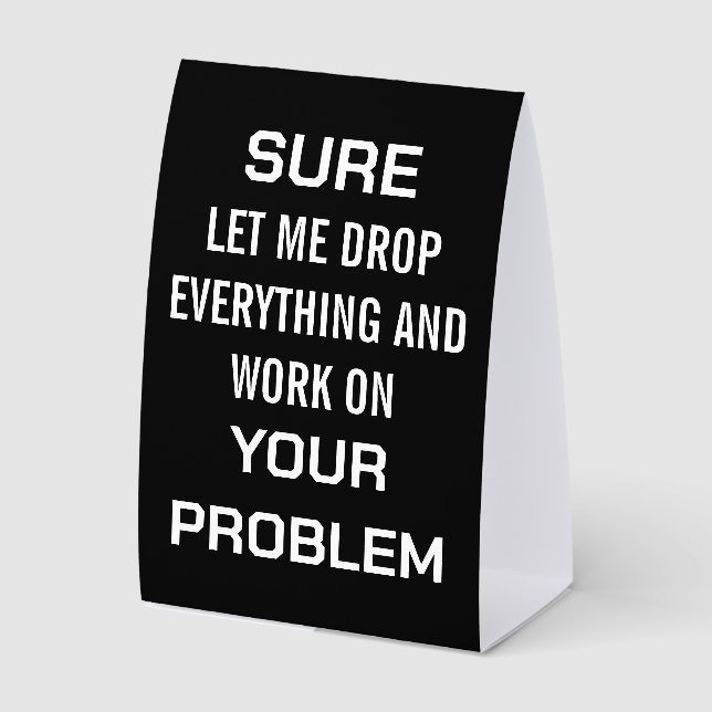 Sarcastic Office Humour Sure Let Me Drop Everythin (Front)