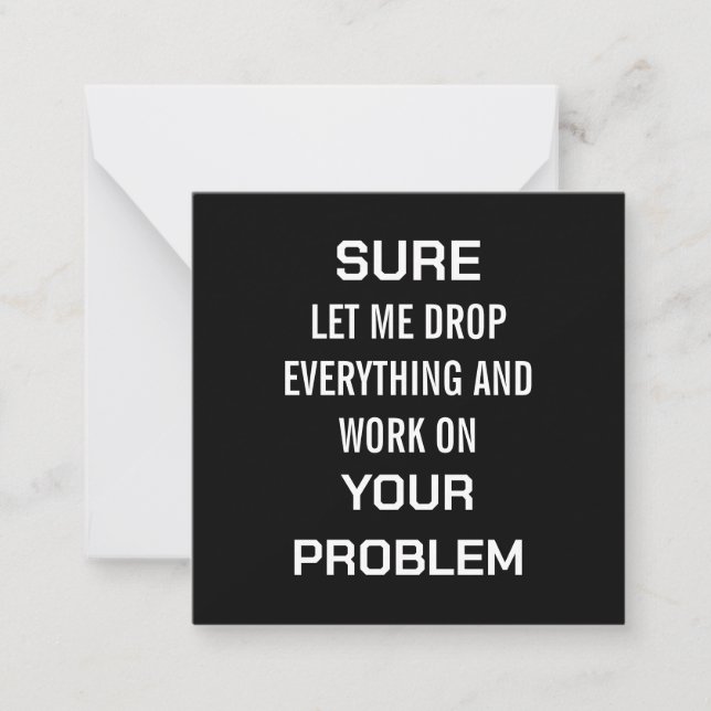 Sarcastic Office Humour Sure Let Me Drop Everythin Card (Front)