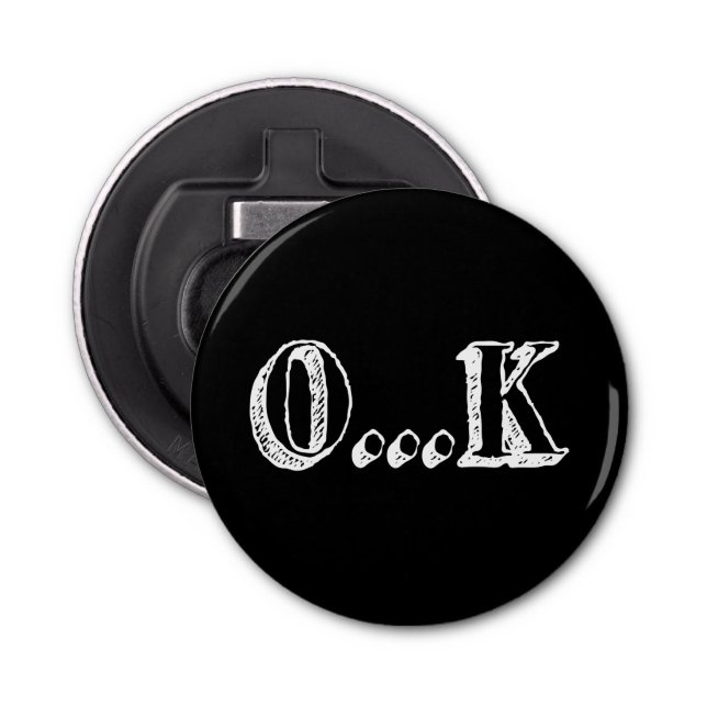 Sarcastic OK Bottle Opener (Front)