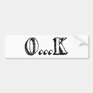 Sarcastic OK Bumper Sticker