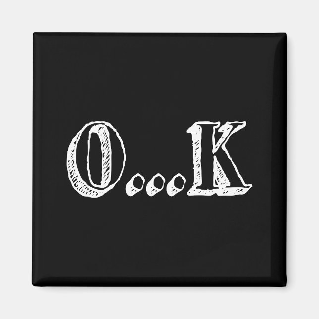 Sarcastic OK Magnet (Front)
