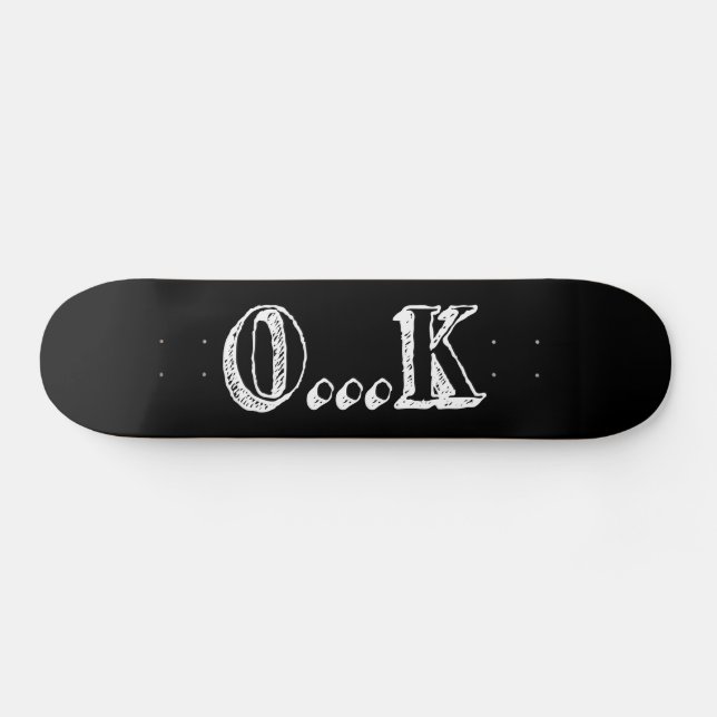 Sarcastic OK Skateboard (Horz)