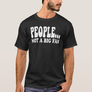 Sarcastic People Not A Big Fan Introvert Quote T-Shirt