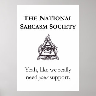 Sarcastic Poster - The National Sarcasm Society
