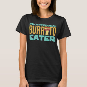 Sarcastic Professional Burrito Eater Burrito T-Shirt