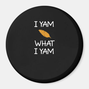 Sarcastic, Pun I Yam What I Yam, Funny, Joke, Fami Magnet