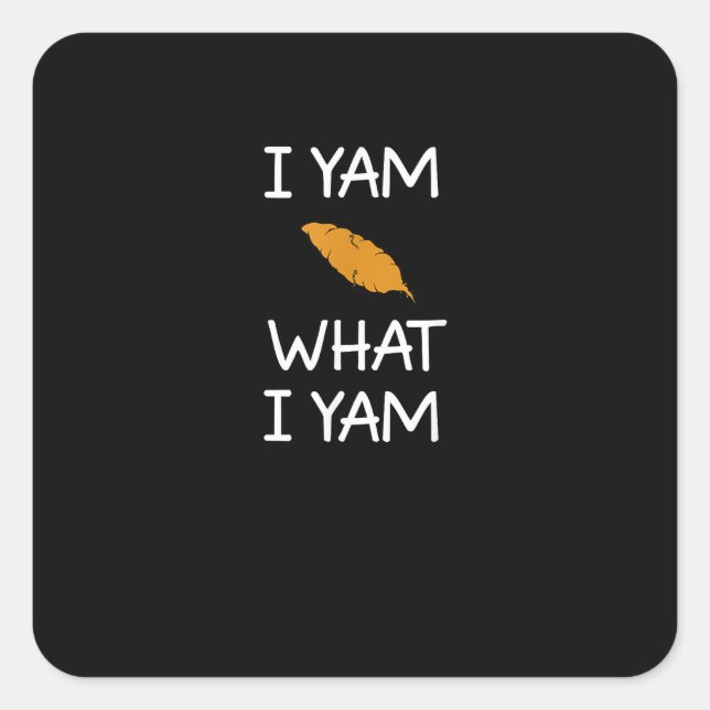 Sarcastic, Pun I Yam What I Yam, Funny, Joke, Fami Square Sticker (Front)