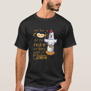 Sarcastic Quote Chicken Farm Coop Poultry Poop Clu T-Shirt