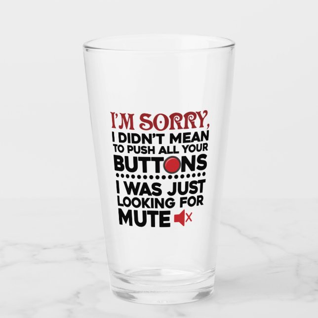 Sarcastic Quote Didn't Mean To Push Your Buttons Glass (Front)