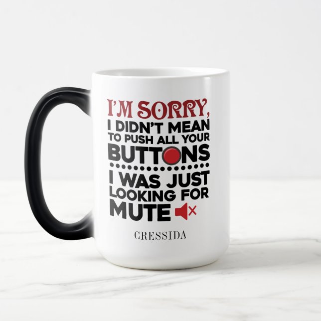 Sarcastic Quote Didn't Mean To Push Your Buttons Magic Mug (Left)