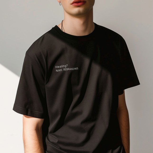 Sarcastic Quote "Healing? Nah. Rebranding." Man T-Shirt (Sarcastic Quote "Healing? Nah. Rebranding." Man T-Shirt)