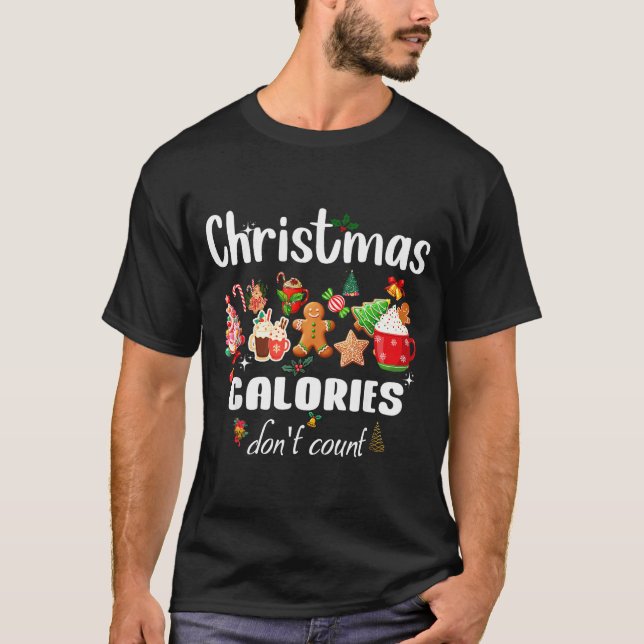 Sarcastic Quote Holiday Christmas Calories Don't C T-Shirt (Front)