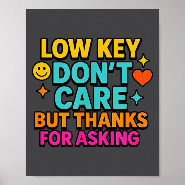 Sarcastic Quote, Low Key Dont Care But Thanks For  Poster (Front)