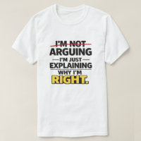 Sarcastic Quote "Not Arguing Just Explaining Right