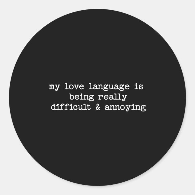 Sarcastic Quote Saying Fun Snarky Gift Difficult & Classic Round Sticker (Front)