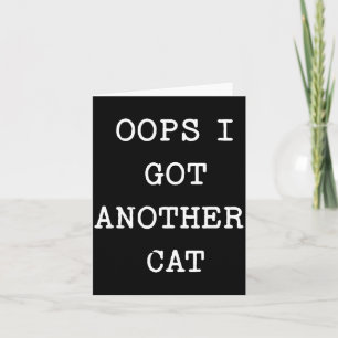 Sarcastic Quote Saying Gift Oops I Got Another Cat Card