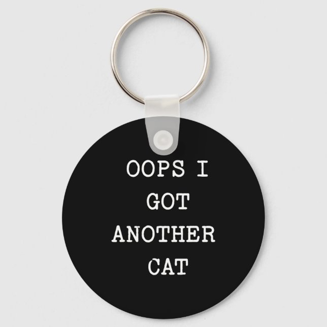 Sarcastic Quote Saying Gift Oops I Got Another Cat Key Ring (Front)
