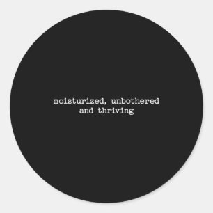 Sarcastic Quote Saying Work Gift Unbothered And Th Classic Round Sticker
