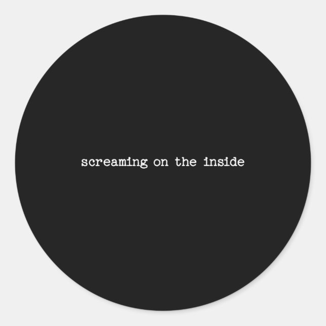 Sarcastic Quote Work Saying Snarky Gift Screaming  Classic Round Sticker (Front)